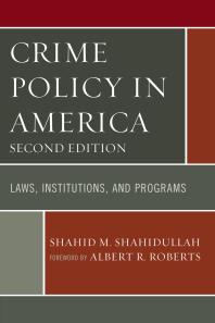Crime Policy in America : Laws, Institutions, and Programs
