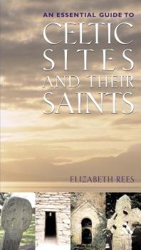 Celtic Sites and Their Saints : A Guidebook