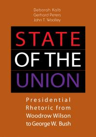 State of the Union : Presidential Rhetoric from Woodrow Wilson to George W. Bush
