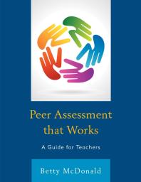 Peer Assessment that Works : A Guide for Teachers