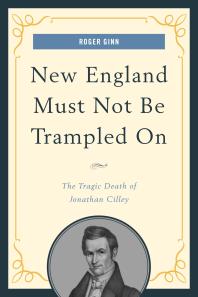 New England Must Not Be Trampled On : The Tragic Death of Jonathan Cilley