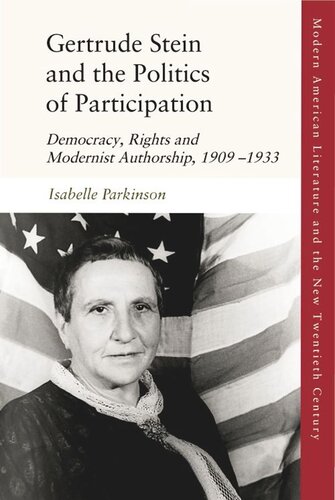 Gertrude Stein and the Politics of Participation: Democracy, Rights and Modernist Authorship, 1909–1933