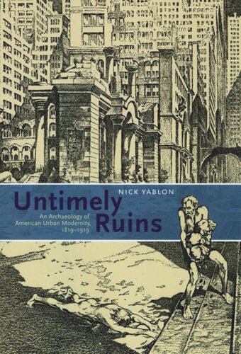 Untimely Ruins: An Archaeology of American Urban Modernity, 1819-1919