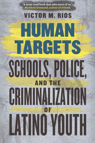 Human Targets: Schools, Police, and the Criminalization of Latino Youth