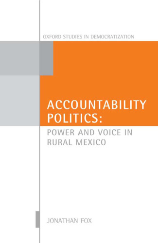 Accountability Politics: Power and Voice in Rural Mexico