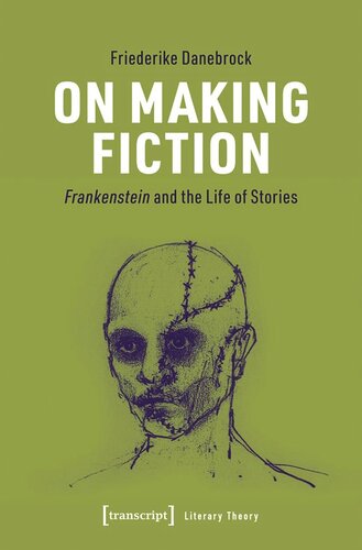On Making Fiction: Frankenstein and the Life of Stories