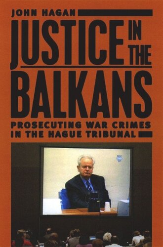 Justice in the Balkans: Prosecuting War Crimes in the Hague Tribunal