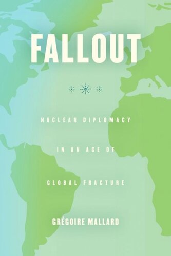 Fallout: Nuclear Diplomacy in an Age of Global Fracture