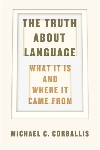 The Truth about Language: What It Is and Where It Came From