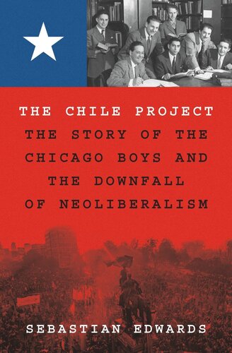 The Chile Project: The Story of the Chicago Boys and the Downfall of Neoliberalism