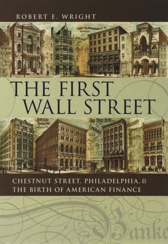 The First Wall Street: Chestnut Street, Philadelphia, and the Birth of American Finance
