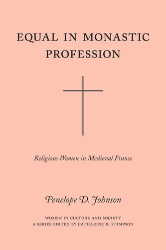 Equal in Monastic Profession: Religious Women in Medieval France
