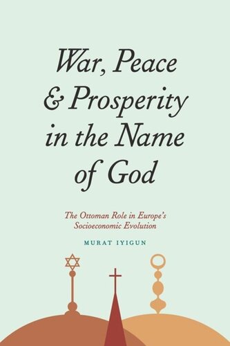 War, Peace, and Prosperity in the Name of God: The Ottoman Role in Europe's Socioeconomic Evolution