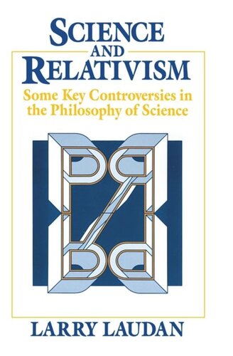 Science and Relativism: Some Key Controversies in the Philosophy of Science