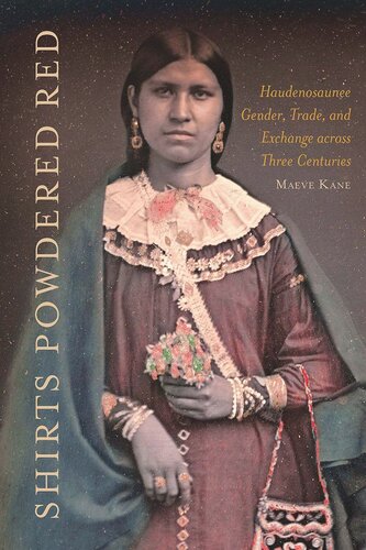 Shirts Powdered Red: Haudenosaunee Gender, Trade, and Exchange across Three Centuries