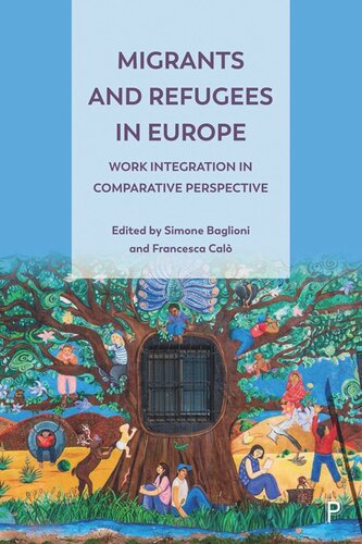 Migrants and Refugees in Europe: Work Integration in Comparative Perspective