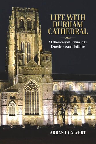 Life with Durham Cathedral: A Laboratory of Community, Experience and Building