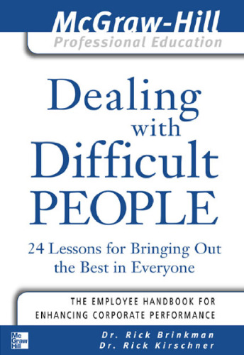 Dealing with Difficult People : 24 lessons for Bringing Out the Best in Everyone