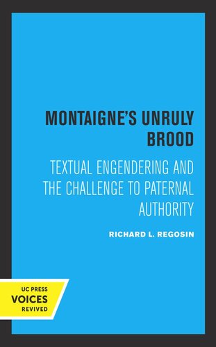 Montaigne's Unruly Brood: Textual Engendering and the Challenge to Paternal Authority
