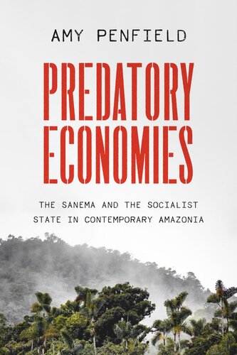 Predatory Economies: The Sanema and the Socialist State in Contemporary Amazonia