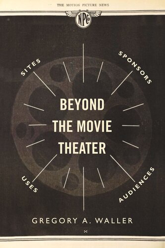 Beyond the Movie Theater: Sites, Sponsors, Uses, Audiences