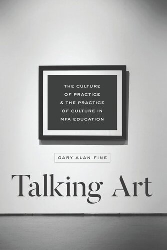Talking Art: The Culture of Practice and the Practice of Culture in MFA Education