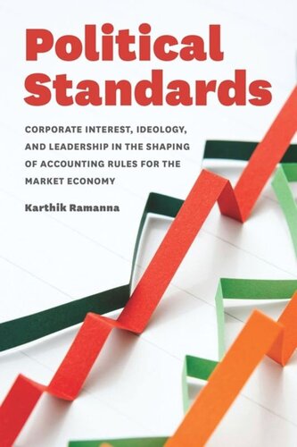Political Standards: Corporate Interest, Ideology, and Leadership in the Shaping of Accounting Rules for the Market Economy