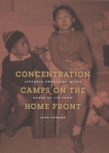 Concentration Camps on the Home Front: Japanese Americans in the House of Jim Crow