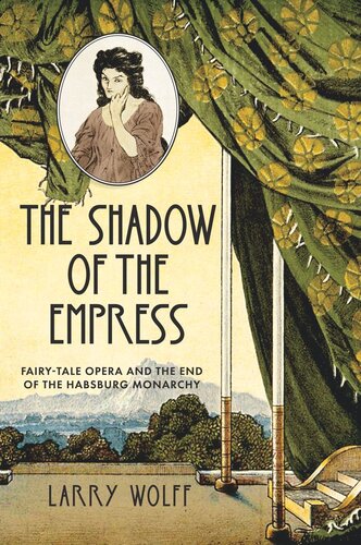 The Shadow of the Empress: Fairy-Tale Opera and the End of the Habsburg Monarchy