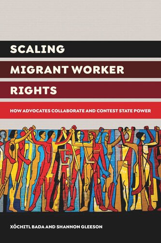 Scaling Migrant Worker Rights: How Advocates Collaborate and Contest State Power
