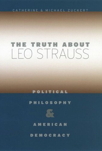 The Truth about Leo Strauss: Political Philosophy and American Democracy