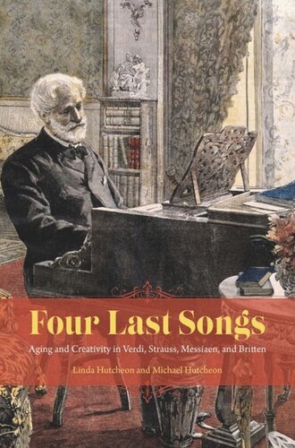 Four Last Songs: Aging and Creativity in Verdi, Strauss, Messiaen, and Britten
