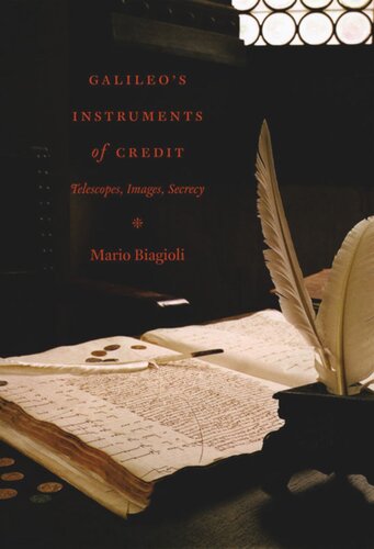 Galileo's Instruments of Credit: Telescopes, Images, Secrecy