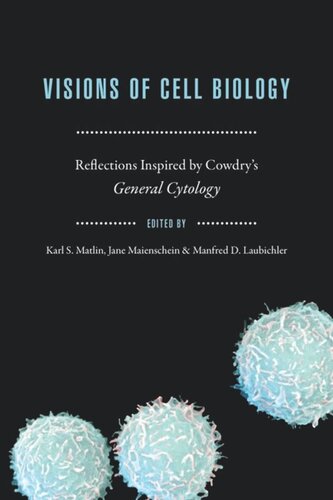 Visions of Cell Biology: Reflections Inspired by Cowdry's 