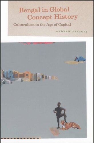 Bengal in Global Concept History: Culturalism in the Age of Capital