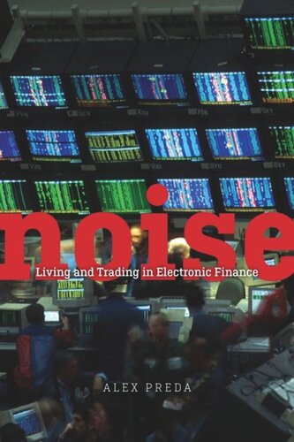 Noise: Living and Trading in Electronic Finance