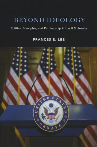 Beyond Ideology: Politics, Principles, and Partisanship in the U. S. Senate