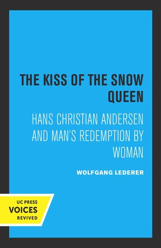 The Kiss of the Snow Queen: Hans Christian Andersen and Man's Redemption by Woman
