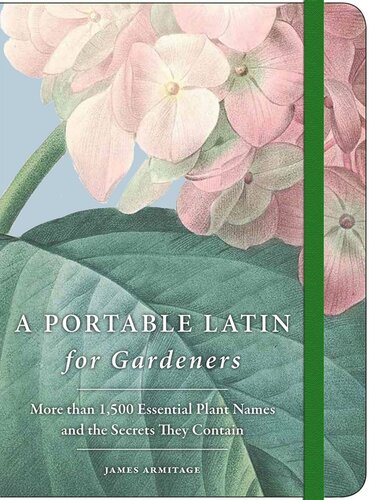 A Portable Latin for Gardeners: More than 1,500 Essential Plant Names and the Secrets They Contain