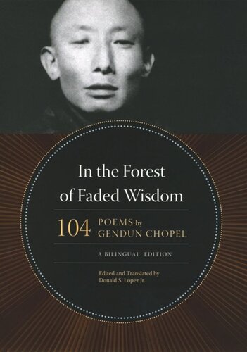 In the Forest of Faded Wisdom: 104 Poems by Gendun Chopel, a Bilingual Edition