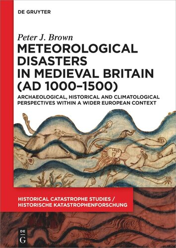 Meteorological Disasters in Medieval Britain (AD 1000‒1500): Archaeological, Historical and Climatological Perspectives within a Wider European Context