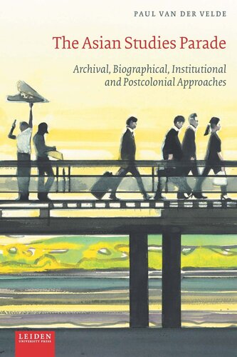The Asian Studies Parade: Archival, Biographical, Institutional and Post-Colonial Approaches