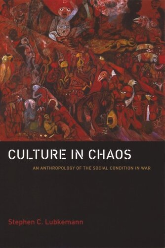 Culture in Chaos: An Anthropology of the Social Condition in War