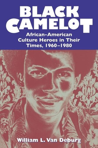 Black Camelot: African-American Culture Heroes in Their Times, 1960-1980