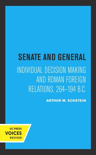 Senate and General: Individual Decision Making and Roman Foreign Relations, 264-194 B.C.