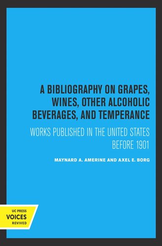 A Bibliography on Grapes, Wines, Other Alcoholic Beverages, and Temperance: Works Published in the United States Before 1901