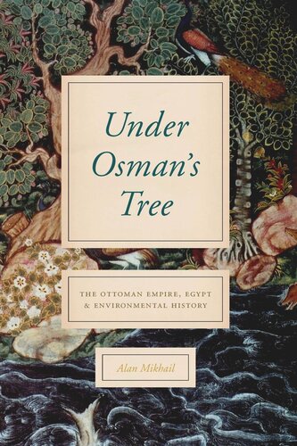 Under Osman's Tree: The Ottoman Empire, Egypt, and Environmental History