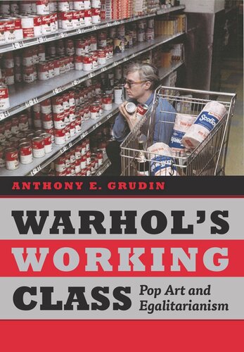 Warhol's Working Class: Pop Art and Egalitarianism