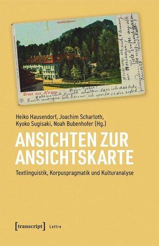 Ansichten zur Ansichtskarte: Textlinguistik, Korpuspragmatik und Kulturanalyse
