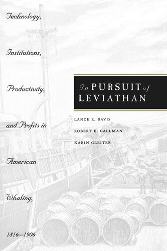 In Pursuit of Leviathan: Technology, Institutions, Productivity, and Profits in American Whaling, 1816-1906